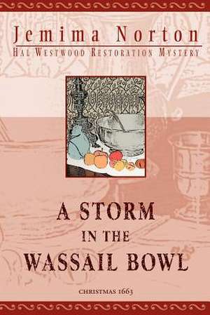 A Storm in the Wassail Bowl de Jemima Norton