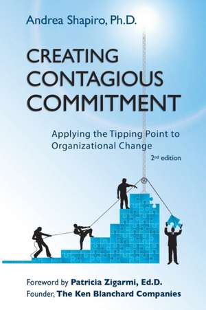 Creating Contagious Commitment de Andrea Shapiro