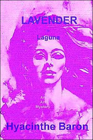 Lavender in Laguna, an Art Mystery de Hyacinthe Baron