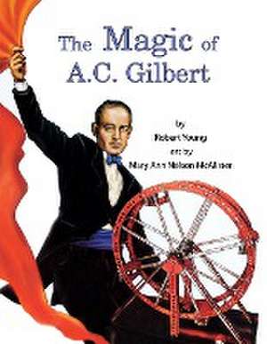 The Magic of A.C. Gilbert de Robert Young