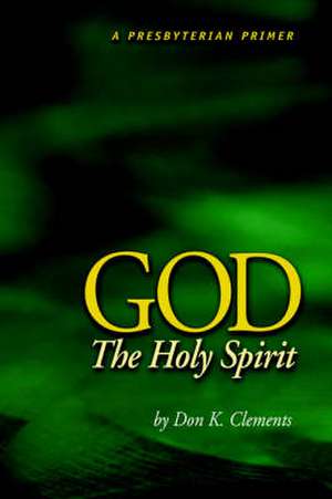 God the Holy Spirit de Don K. Clements