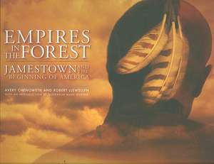 Empires in the Forest: Jamestown and the Beginning of America de Avery Chenoweth