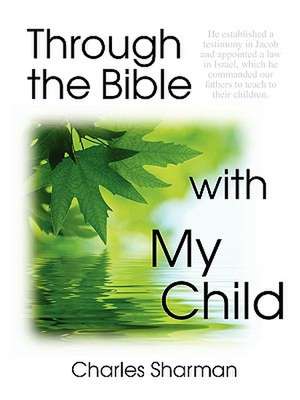 Through the Bible with My Child de Charles Sharman