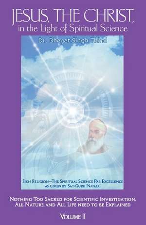 Jesus, the Christ in the Light of Spiritual Science de Dr. Bhagat Singh Thind