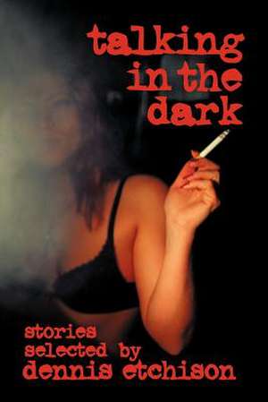 Talking in the Dark de D. Etchison