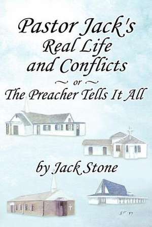 Pastor Jack's Real Life and Conflicts or the Preacher Tells It All: One Woman's Self-Discovery in the Mist of the Austro-Hungarian Monarchy de Jack A. Stone