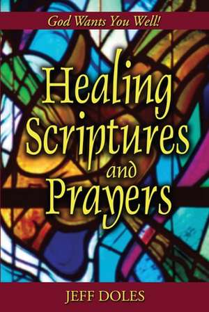 Healing Scriptures And Prayers de Jeff Doles