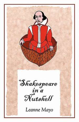 Shakespeare in a Nutshell: A Comprehensive Introductory Course [With CD (Audio) and DVD] de Leanne Mayo