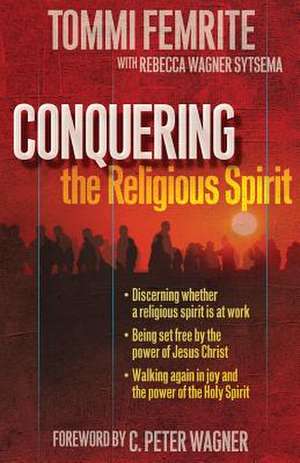 Conquering the Religious Spirit de Tommi Femrite