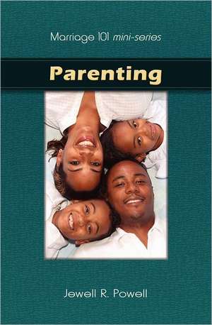 Marriage 101 Mini-Series: Preparing Our Children for Success de Jewell R. Powell