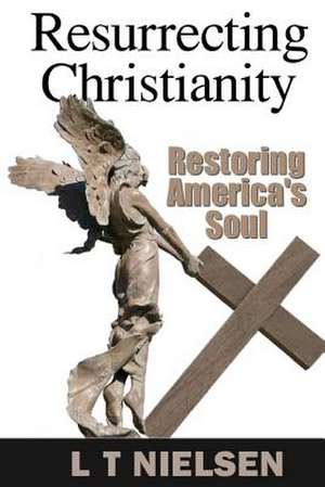 Resurrecting Christianity de L. T. Nielsen