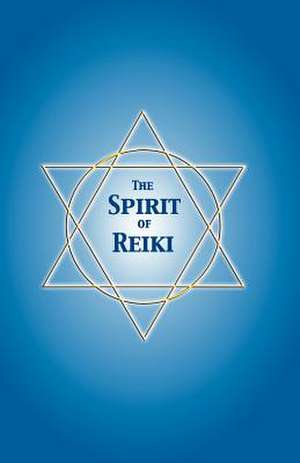 The Spirit of Reiki de Carolyn E. Jackson