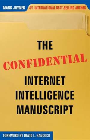 The Confidential Internet Intelligence Manuscript de Mark Joyner