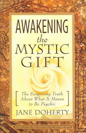 Awakening the Mystic Gift de Jane Doherty