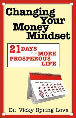 Changing Your Money Mindset de Vicky Spring Love