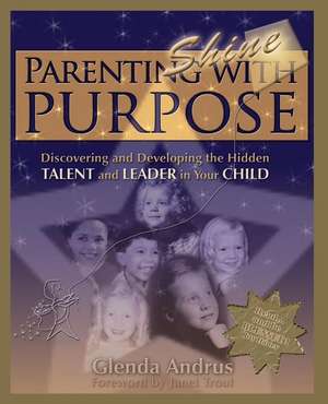 Parenting with Purpose (Shine) de Glenda Andrus