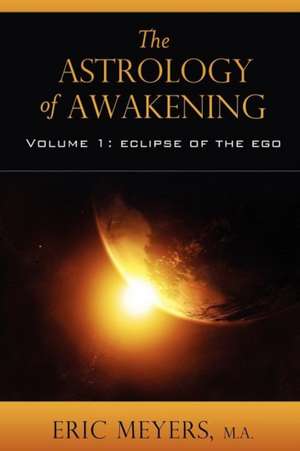 The Astrology of Awakening de Eric Meyers