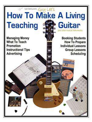 How to Make a Living Teaching Guitar (and Other Musical Instruments) de Guy B. Lee