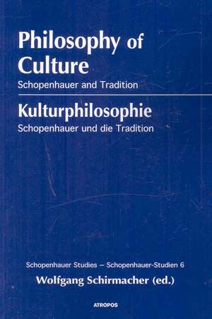 Philosophy of Culture, Schopenhauer and Tradition de Wolfgang Schirmacher