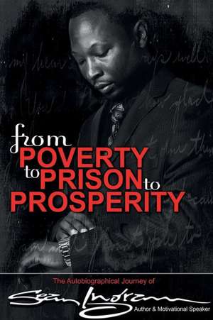 From Poverty to Prison to Prosperity de Sean Ingram