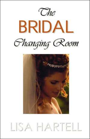 The Bridal Changing Room de Lisa Hartell