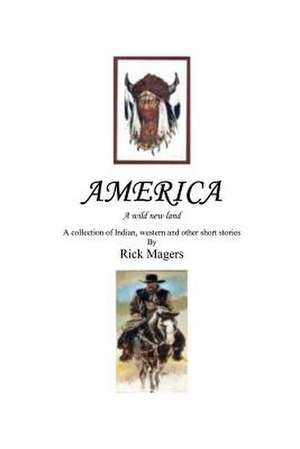 America: Contemporary European Landscape Design de Rick Magers