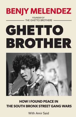 Ghetto Brother de Benjy Melendez