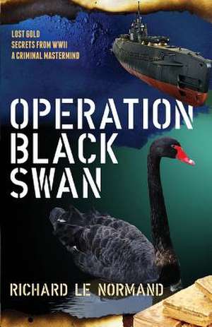 Operation Black Swan de MR Richard O. Norman