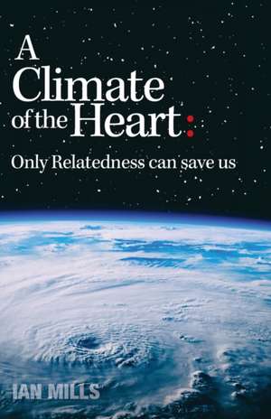 A Climate of the Heart de Ian Mills