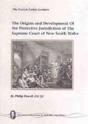 The Origins and Development Of the Protective Jurisdiction of The Supreme Court of New South Wales de Philip Powell AM Qc