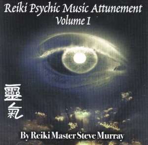 Reiki Psychic Music Attunement CD: Volume 1 de Reiki Master Steve Murray