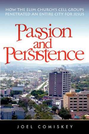 Passion and Persistence de Joel Comiskey