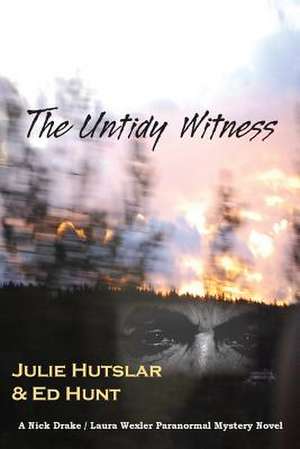 The Untidy Witness de Julie Hutslar