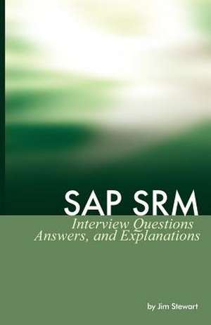 SAP Srm Interview Questions Answers and Explanations de Jim Stewart