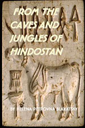 From the Caves and Jungles of Hindostan de Helena BLAVATSKY