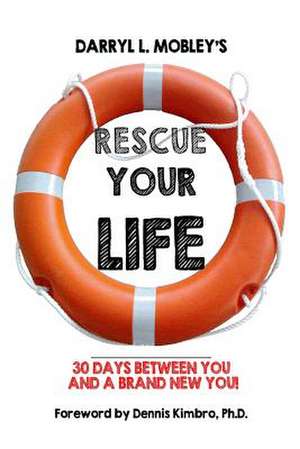 Rescue Your Life de Darryl L. Mobley