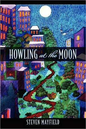 Howling at the Moon de Steven Mayfield