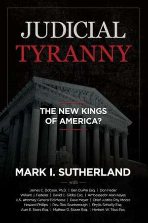 Judicial Tyranny - The New Kings of America de Mark Sutherland