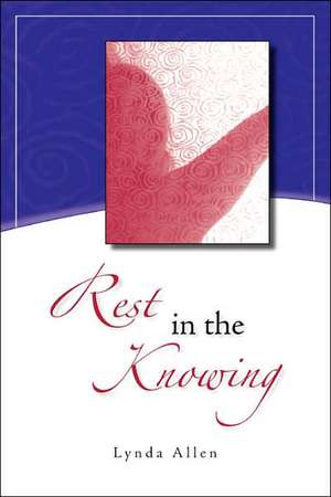 Rest in the Knowing de Lynda Allen