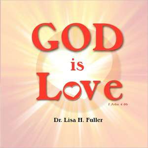 God is Love de Lisa H Fuller