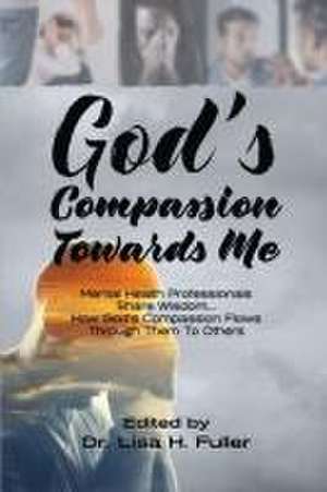 God's Compassion Towards Me de Lisa H Fuller