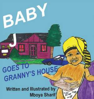 Baby J Goes to Granny's House de Mboya Sharif