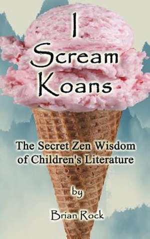 I Scream Koans de Brian Rock