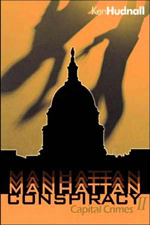 Manhattan Conspiracy: Capital Crimes de Ken Hudnall