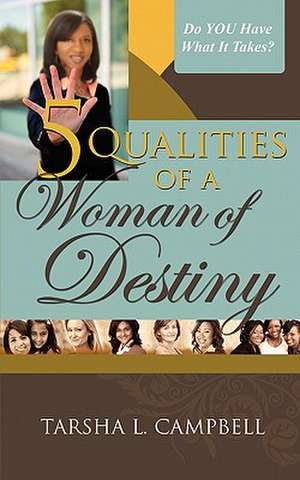 5 Qualities of a Woman of Destiny de Tarsha L. Campbell