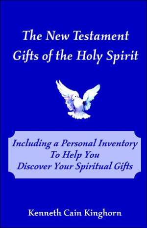 The New Testament Gifts of the Holy Spirit de Kenneth C. Kinghorn