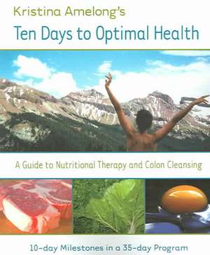 Ten Days to Optimal Health de K. Amelong