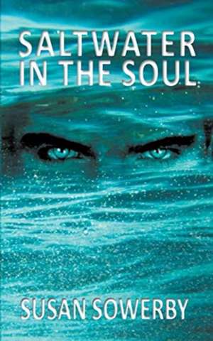 Saltwater in the soul de Susan Sowerby