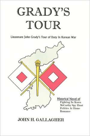 Grady's Tour: Lieutenant John Grady's Tour of Duty in Korean War de John H. Gallagher