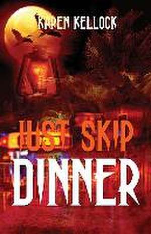 Kellock, K: Just Skip Dinner